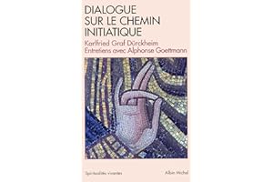 Dialogue sur le chemin initiatique: Entretiens avec Alphonse Goettmann (French Edition)