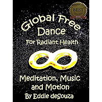 Global Free Dance for Radiant Health: Meditation, Music and Motion. book cover