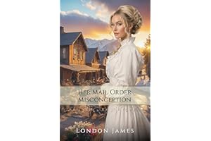 Her Mail Order Misconception: A Sweet Western Historical Mail Order Bride Romance (Brides of Lone Hollow Book 5)