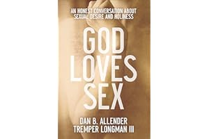 God Loves Sex: An Honest Conversation about Sexual Desire and Holiness