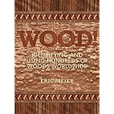 WOOD! Identifying and Using Hundreds of Woods Worldwide