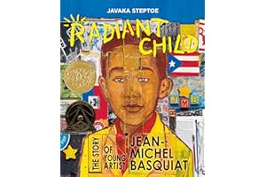 Radiant Child: The Story of Young Artist Jean-Michel Basquiat (Caldecott & Coretta Scott King Illustrator Award Winner)