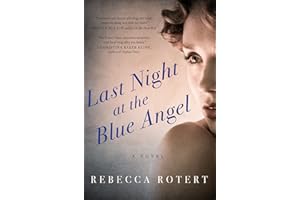 Last Night at the Blue Angel: A Poignant Literary Novel of Ambition, Love, and Family Drama in 1960s Chicago's Vibrant Jazz W