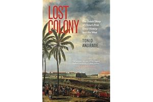 Lost Colony: The Untold Story of China's First Great Victory over the West