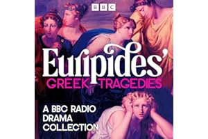 Euripides’ Greek Tragedies: A BBC Radio Drama Collection: The Women of Troy, Medea, Alcestis and more
