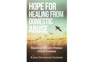 Hope for Healing from Domestic Abuse: Reaching for God's Promise of Real Freedom