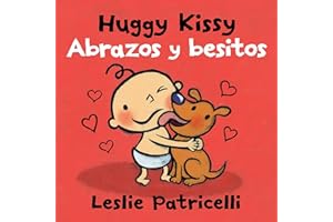 Huggy Kissy/Abrazos y besitos: (A Sweet Bilingual Spanish-English Story About the Many Ways Families Show Love for Babies and Toddlers) (Leslie Patricelli Board Books)