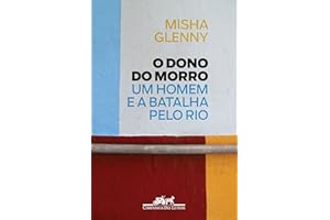 O Dono do Morro: Um homem e a batalha pelo Rio (Portuguese Edition)