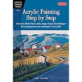 Acrylic Painting Step by Step: Discover all the basics and a range of special techniques for creating your own masterpieces in acrylic (Artist's Library)