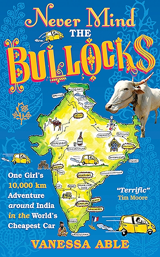 Download Never Mind the Bullocks: One Girl's 10,000 km Adventure around India in the Worlds Cheapest Car (English Edition) PDF