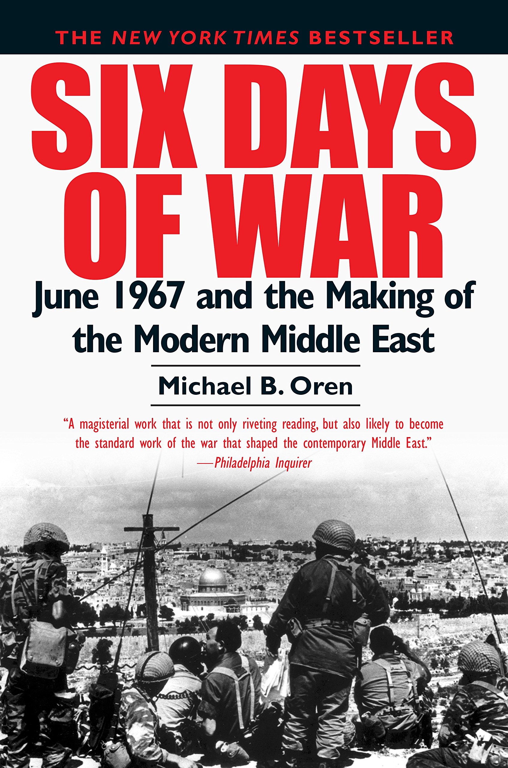 Six Days Of War June 1967 And The Making Of The Modern Middle East Kindle Edition By Oren Michael B Politics Social Sciences Kindle Ebooks Amazon Com