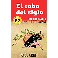 Spanish Novels: El robo del siglo (Short Stories for Upper Intermediates B2) (Spanish Edition) book cover