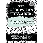 The Occupation Thesaurus: A Writer's Guide to Jobs, Vocations, and Careers (Writers Helping Writers Series Book 7)