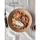 Simple Pasta: Pasta Made Easy. Life Made Better. [A Cookbook]
