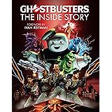 Ghostbusters: The Inside Story: Stories from the cast and crew of the beloved films