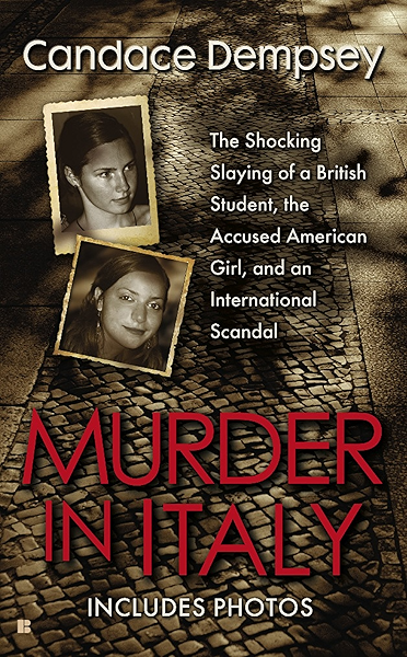 Murder In Italy Amanda Knox Meredith Kercher And The Murder Trial That Shocked The World Kindle Edition By Dempsey Candace Professional Technical Kindle Ebooks Amazon Com