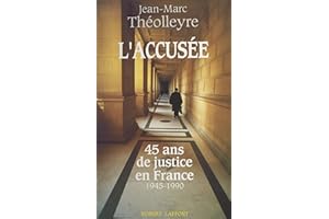 L'accusée: 45 ans de justice en France, 1945-1990 (French Edition)