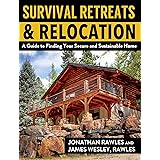 Survival Retreats & Relocation: A Guide to Finding Your Secure and Sustainable Home