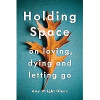 The Art of Holding Space: A Practice of Love, Liberation