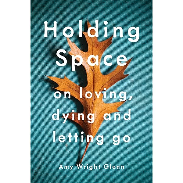 The Art of Holding Space: A Practice of Love, Liberation