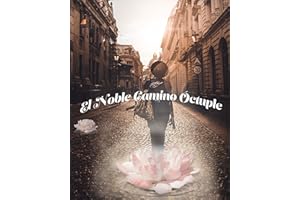 El noble camino óctuple (Spanish Edition)