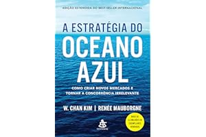 A estratégia do oceano azul: Como criar novos mercados e tornar a concorrência irrelevante (Portuguese Edition)