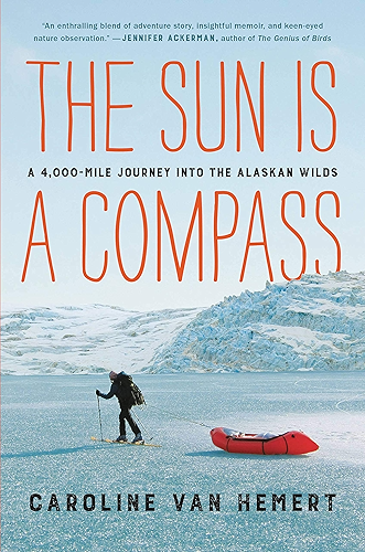 Download The Sun Is a Compass: A 4,000-Mile Journey into the Alaskan Wilds (English Edition) PDF