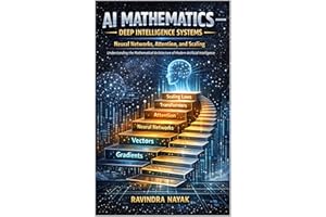 AI Mathematics — Deep Intelligence Systems Neural Networks, Attention, and Scaling: Understanding the Mathematical Architectu