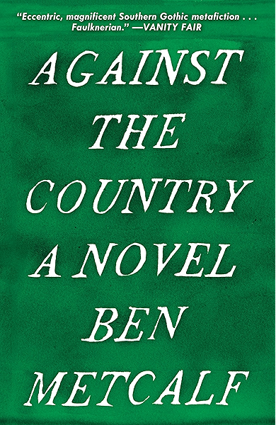 Against The Country A Novel Kindle Edition By Metcalf Ben Literature Fiction Kindle Ebooks Amazon Com