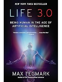 Life 3.0: Being Human in the Age of Artificial Intelligence