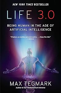Life 3.0: Being Human in the Age of Artificial Intelligence book cover