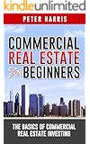 Commercial Real Estate for Beginners: The Basics of Commercial Real Estate Investing