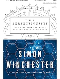 The Perfectionists: How Precision Engineers Created the Modern World