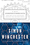 The Perfectionists: How Precision Engineers Created the Modern World