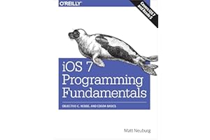 iOS 7 Programming Fundamentals: Objective-C, Xcode, and Cocoa Basics