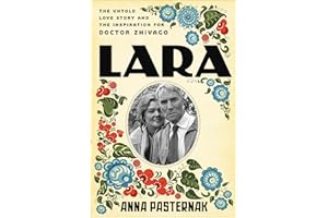 Lara: The Untold Love Story and the Inspiration for Doctor Zhivago