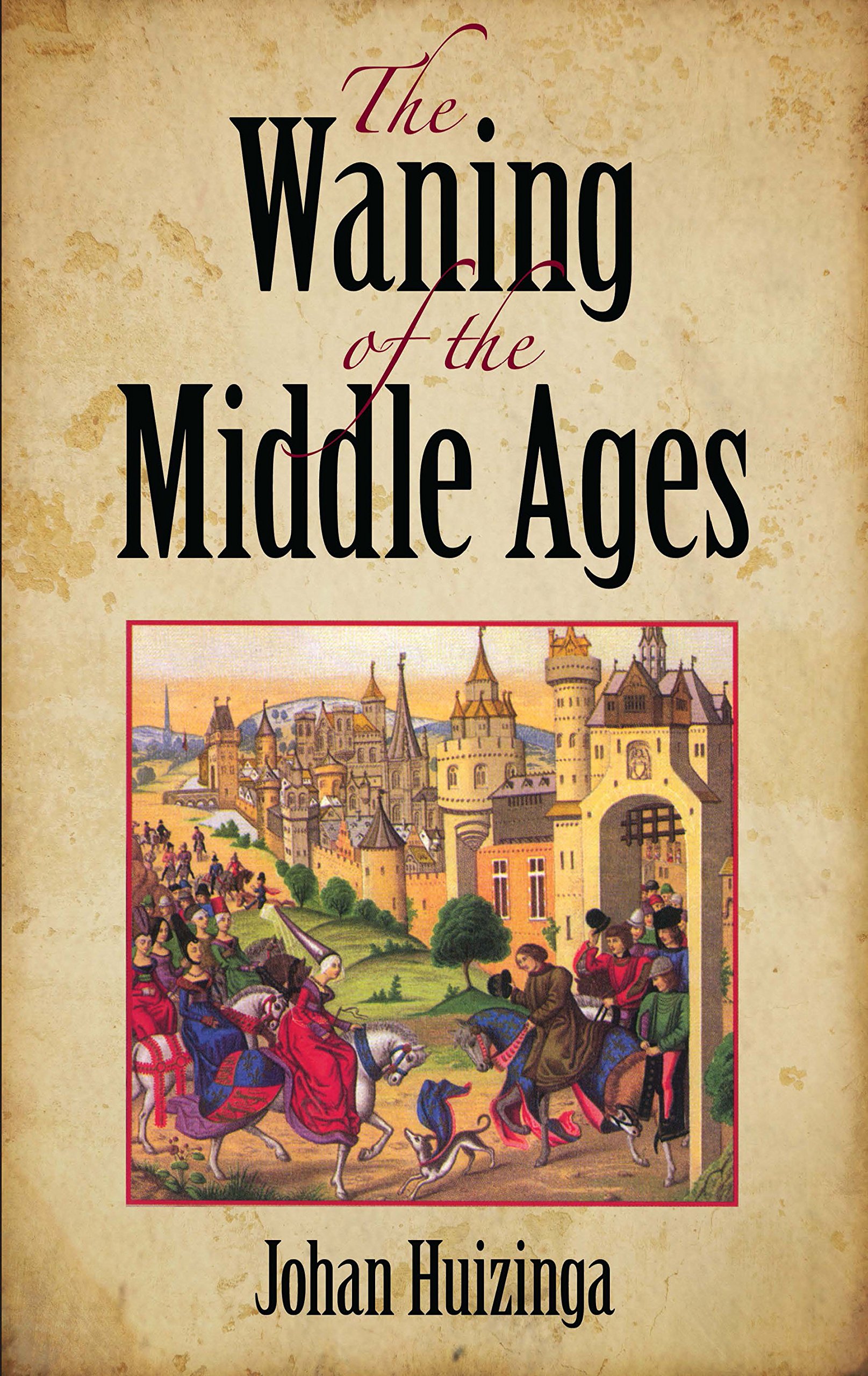 The Waning Of The Middle Ages Kindle Edition By Huizinga Johan Arts Photography Kindle Ebooks Amazon Com