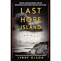 Last Hope Island: Britain, Occupied Europe, and the Brotherhood That Helped Turn the Tide of War