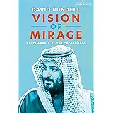 Vision or Mirage: Saudi Arabia at the Crossroads