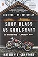 Shop Class as Soulcraft: An Inquiry into the Value of Work