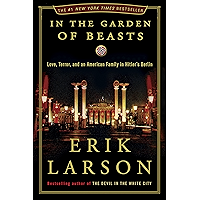In the Garden of Beasts: Love, Terror, and an American Family in Hitler's Berlin book cover