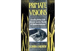 Primate Visions: Gender, Race, and Nature in the World of Modern Science