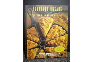 Flavored Breads: Recipes from Mark Miller's Coyote Cafe