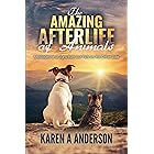 The Amazing Afterlife of Animals: Messages and Signs From Our Pets on the Other Side