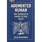 Augmented Human: How Technology Is Shaping the New Reality