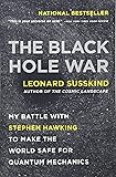 The Black Hole War: My Battle with Stephen Hawking to Make the World Safe for Quantum Mechanics
