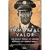 Immortal Valor: The Black Medal of Honor Winners of World War II