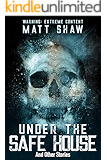Under The Safe House & Other Stories