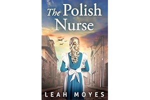 The Polish Nurse: A WW2 Historical Fiction Novel (The Berlin Girl Saga Book 1)