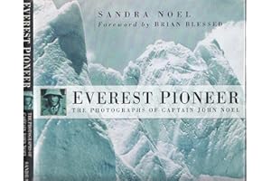 Everest Pioneer: The Photogrtaphs of Captain John Noel